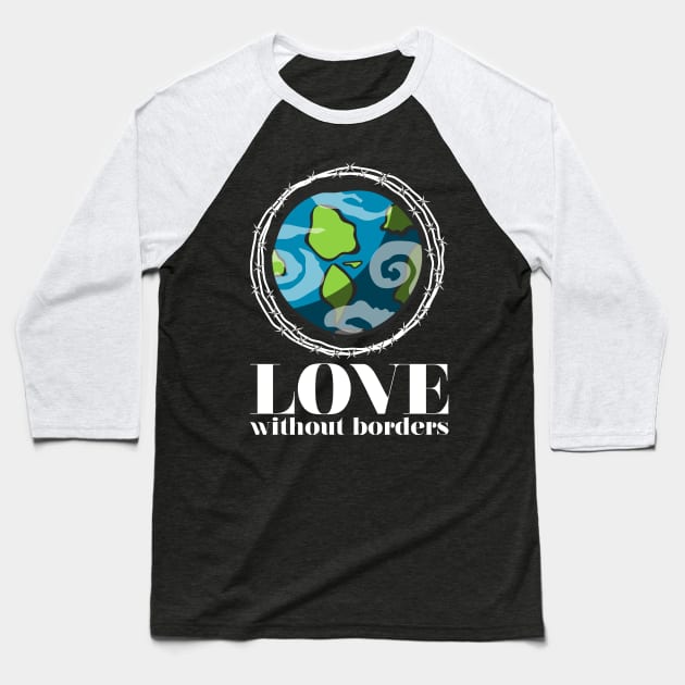 'Love Without Borders' Refugee Care Shirt Baseball T-Shirt by ourwackyhome